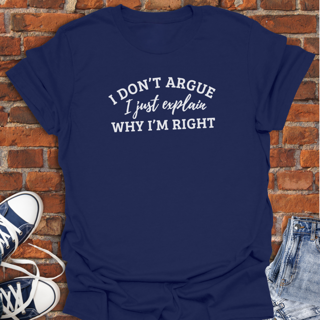I Don't Argue Softstyle T-Shirt size XS to 5XL