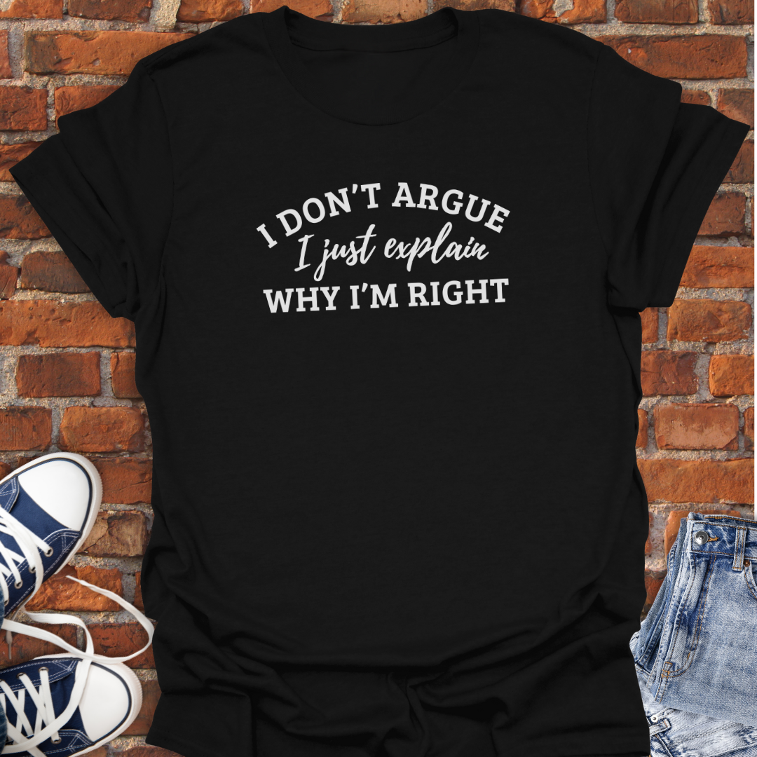 I Don't Argue Softstyle T-Shirt size XS to 5XL