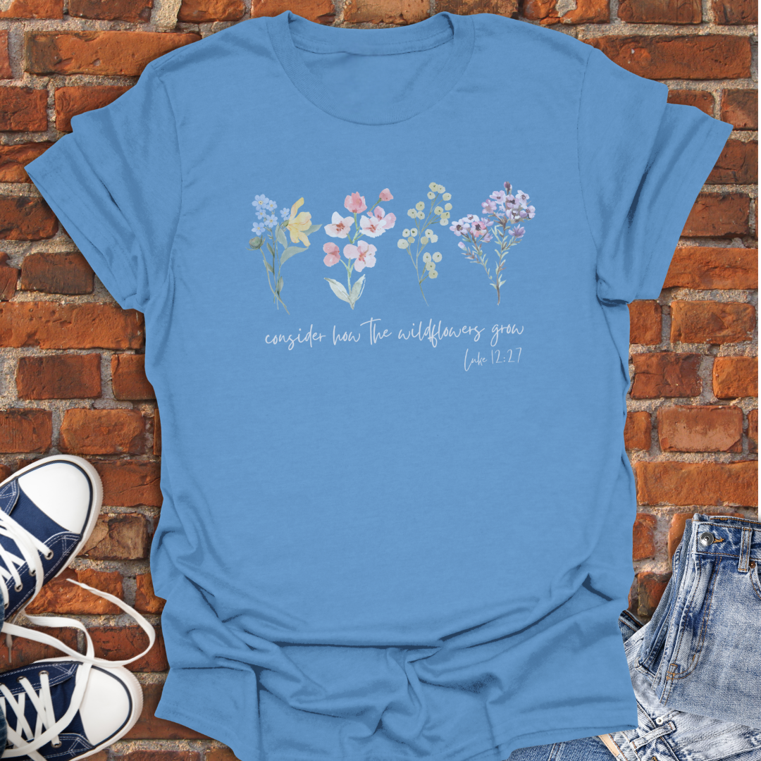 Consider How the Wildflowers Grow -floral Faith T-Shirt size XS to 5XL