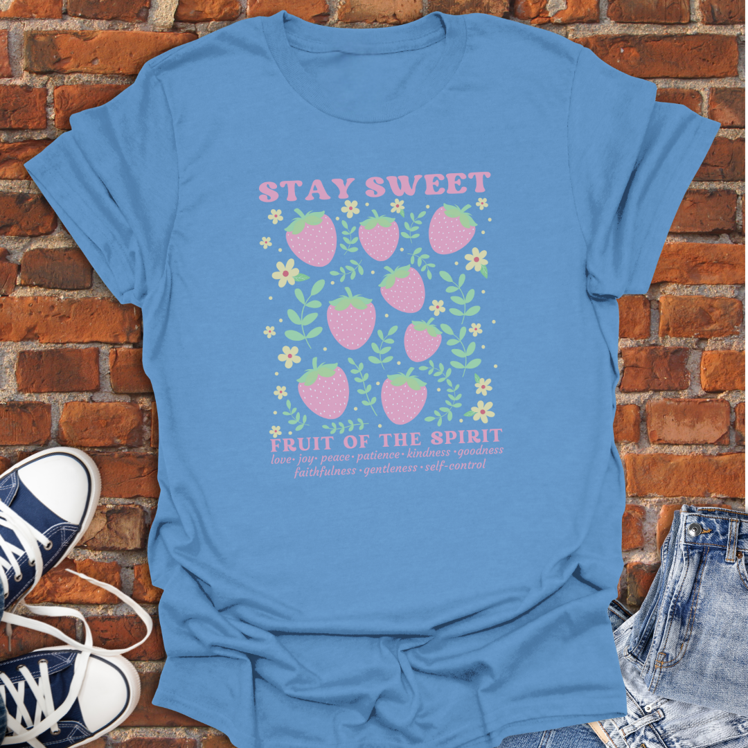 Stay Sweet -Fruit of the Spirit Faith T-Shirt size XS to 5XL