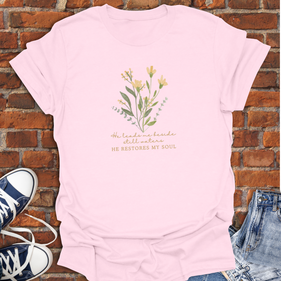 He Leads Me Beside Still Waters -floral botanical Faith T-Shirt size XS to 5XL