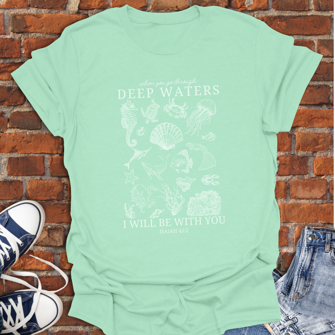 Coastal Life -Deep Waters -I will be with you Isaiah 43:2 Faith T-Shirt size XS to 5XL